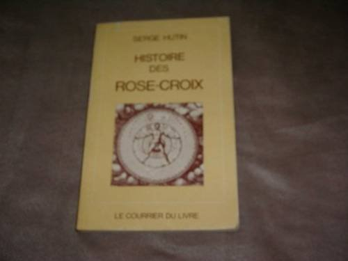 histoire des rose-croix - editions le courrier du livre paris 1971 -