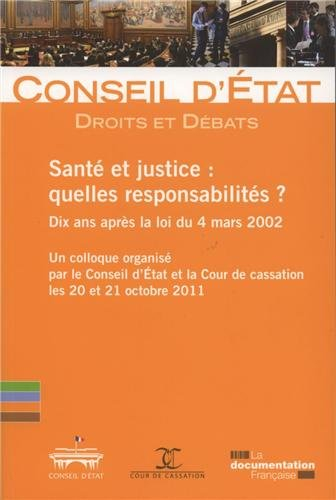 Santé et justice : quelles responsabilités ? : dix ans après la loi du 4 mars 2002