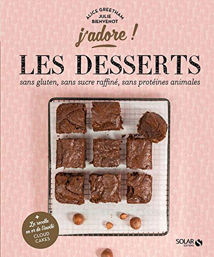 Les desserts : sans gluten, sans protéines animales, sans sucre raffiné