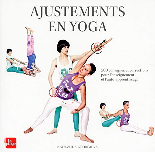 Ajustements en yoga : 500 consignes et corrections pour l'enseignement et l'auto-apprentissage