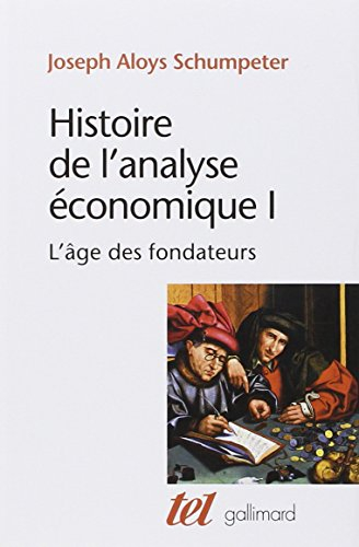 Histoire de l'analyse économique. Vol. 1. L'âge des fondateurs : des origines à 1790