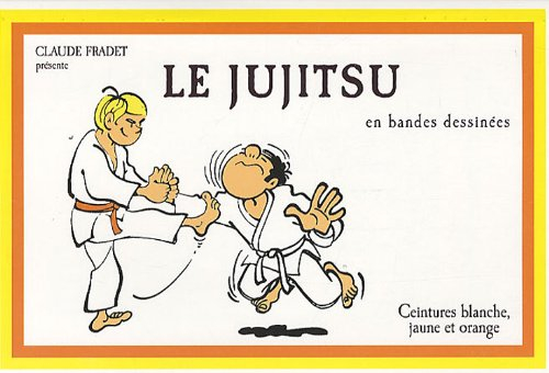 Le jujitsu en bandes dessinées. Vol. 1. Ceintures blanche, jaune et orange