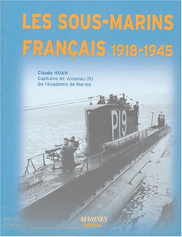 Les sous-marins français : 1918-1945