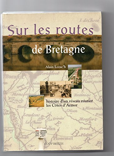 Sur les routes de Bretagne : histoire d'un réseau routier, les Côtes-d'Armor