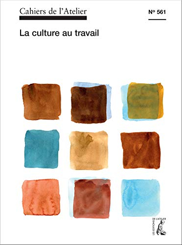Cahiers de l'Atelier (Les), n° 561. La culture au travail