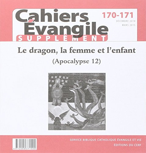 Cahiers Evangile, supplément, n° 170-171. Le dragon, la femme et l'enfant (Apocalypse 12)