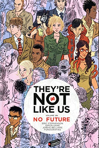 They're not like us. Vol. 1. No future