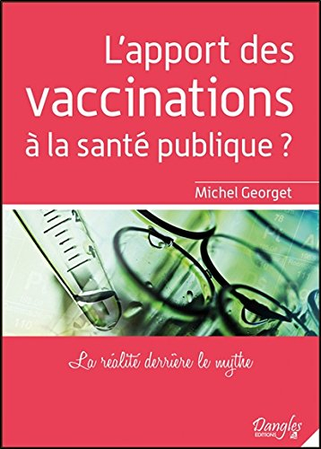 L'apport des vaccinations à la santé publique : la réalité derrière le mythe