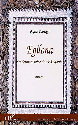 Egilona : la dernière reine wisigoth