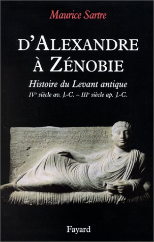 D'Alexandre à Zénobie : la Syrie antique, IVe siècle av. J.-C.-IIIe siècle apr. J.-C.