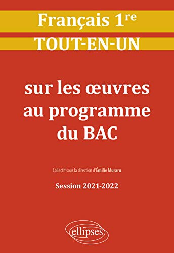 Français 1re : tout-en-un sur les oeuvres au programme du bac : session 2021-2022
