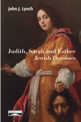 Judith, Sarah and Esther: Jewish Heroines