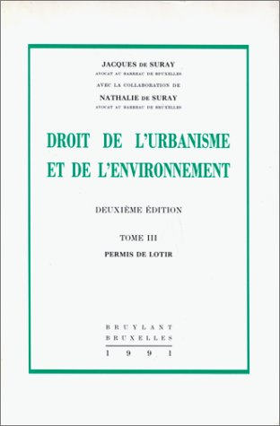 Droit de l'urbanisme et de l'environnement. Vol. 3. Permis de lotir