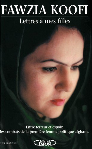 Lettres à mes filles : entre terreur et espoir, les combats de la première femme politique afghane