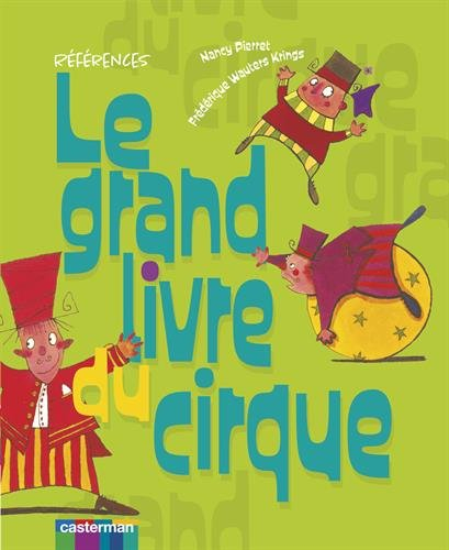 Le grand livre du cirque : mes premiers tours : clown, jonglerie, acrobatie...