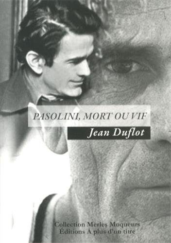 Pasolini, mort ou vif - Jean Duflot