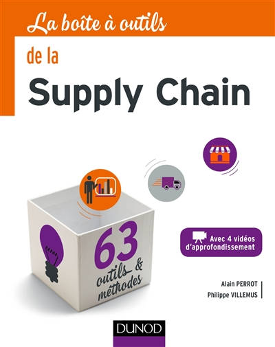 La boîte à outils de la supply chain : avec 4 vidéos d'approfondissement : 63 outils & méthodes