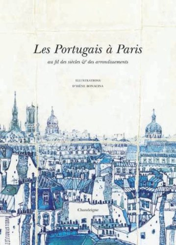 Les Portugais à Paris : au fil des siècles & des arrondissements
