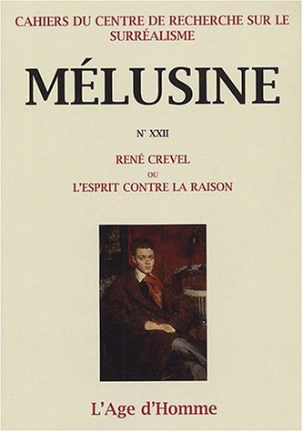 Mélusine, n° 22. René Crevel ou L'esprit contre la raison : actes du colloque international, Bordeau