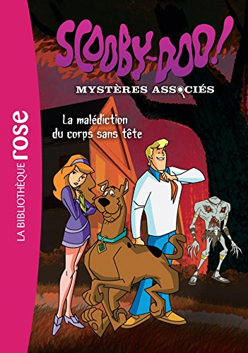 Scooby-Doo ! : mystères associés. Vol. 4. La malédiction du corps sans tête