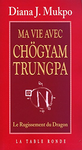 Ma vie avec Chögyam Trungpa : le rugissement du dragon