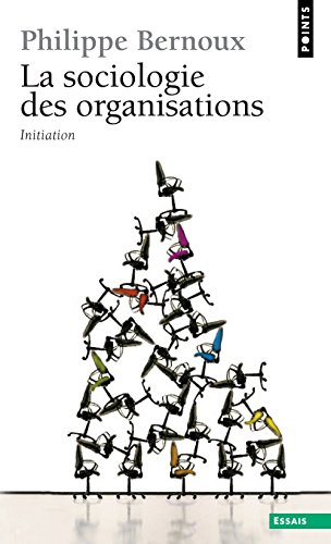 La sociologie des organisations : initiation théorique suivie de douze cas pratiques