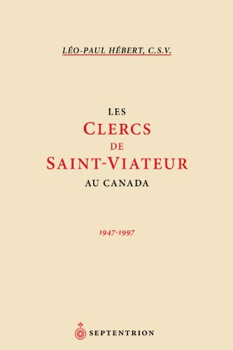 Les Clercs de Saint-Viateur au Canada, 1947-1997