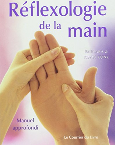 Réflexologie de la main : manuel approfondi