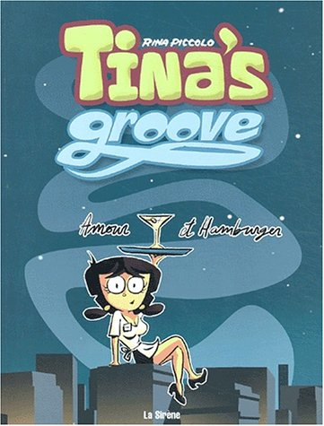 Tina's groove. Vol. 1. Amour et hamburger