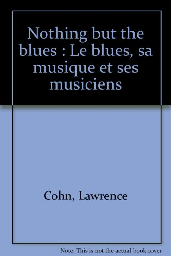 nothing but the blues : le blues, sa musique et ses musiciens