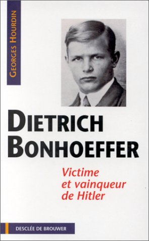 Dietrich Bonhoffer : victime et vainqueur d'Hitler