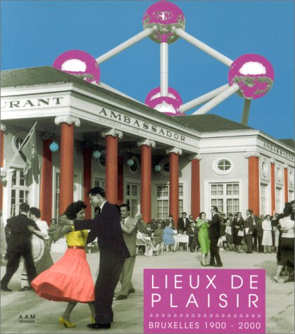 Lieux de plaisir : Bruxelles 1900-2000