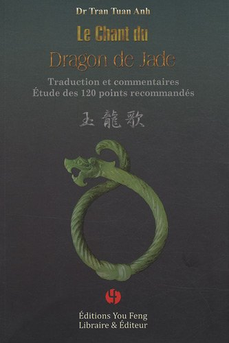 Le chant du dragon de jade : traduction et commentaire, étude des 120 points recommandés