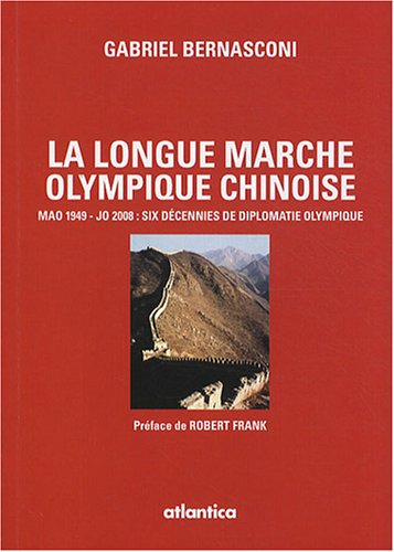 La longue marche olympique chinoise : Mao 1949-JO 2008, six décennies de diplomatie olympique