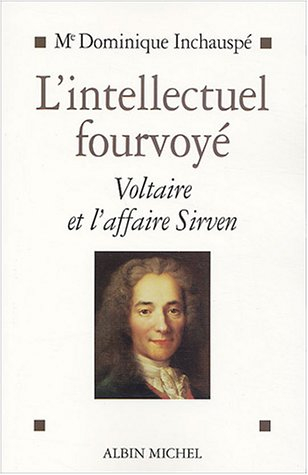 L'intellectuel fourvoyé : Voltaire et l'affaire Sirven, 1762-1778