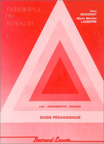 Techniques du français, tome 1 : Guide pédagogique Lire argumenter rediger