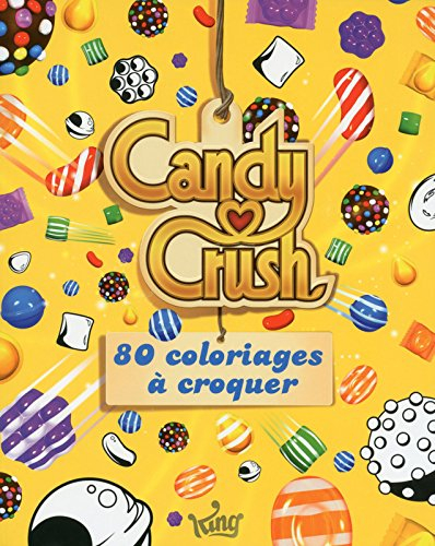Candy crush : 80 coloriages à croquer