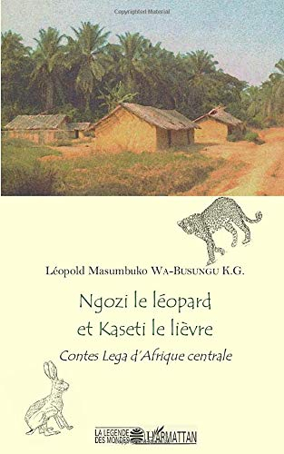 Ngozi le léopard et Kaseti le lièvre : contes Lega d'Afrique centrale