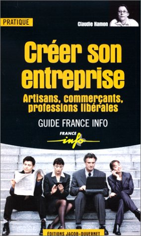 Créer son entreprise : artisans, commerçants, professions libérales