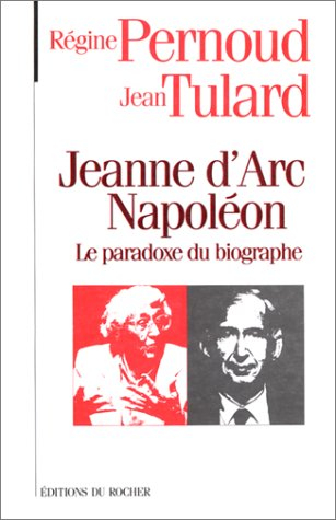 Jeanne d'Arc ou Napoléon : le paradoxe du biographe