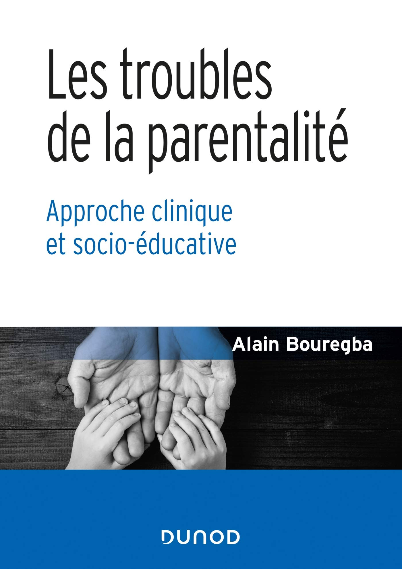 Les troubles de la parentalité : approche clinique et socio-éducative