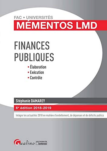 Finances publiques : élaboration, exécution, contrôle : 2018-2019