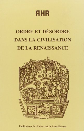 Ordre et désordre dans la civilisation de la Renaissance