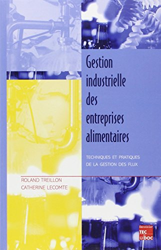 Gestion industrielle des entreprises alimentaires : techniques et pratiques de la gestion des flux