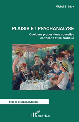 Plaisir et psychanalyse : quelques propositions nouvelles en théorie et en pratique