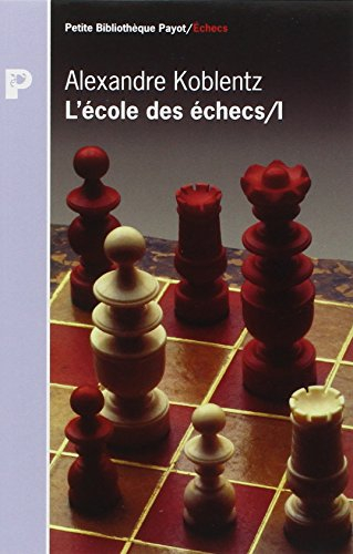 L'école des échecs. Vol. 1. Le monde enchanté de la combinaison