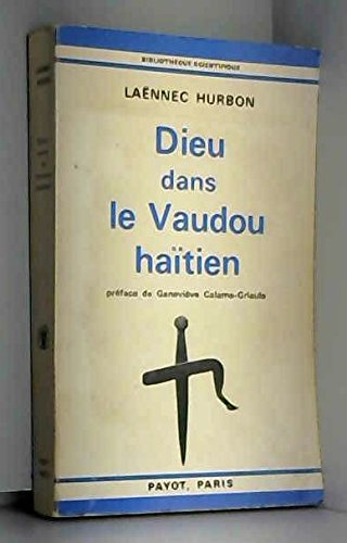 dieu dans la vaudou haitien. prÉface de geneviÈve calame-griaule.