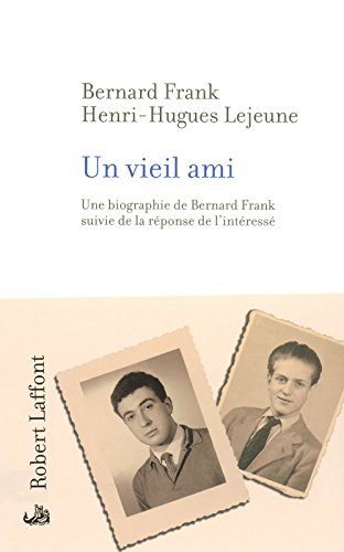 Un vieil ami : une biographie de Bernard Frank suivie de la réponse de l'intéressé