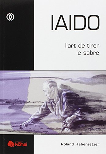 Iaido : l'art de tirer le sabre