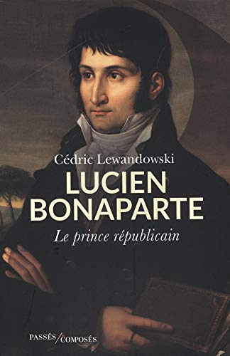 Lucien Bonaparte : le prince républicain